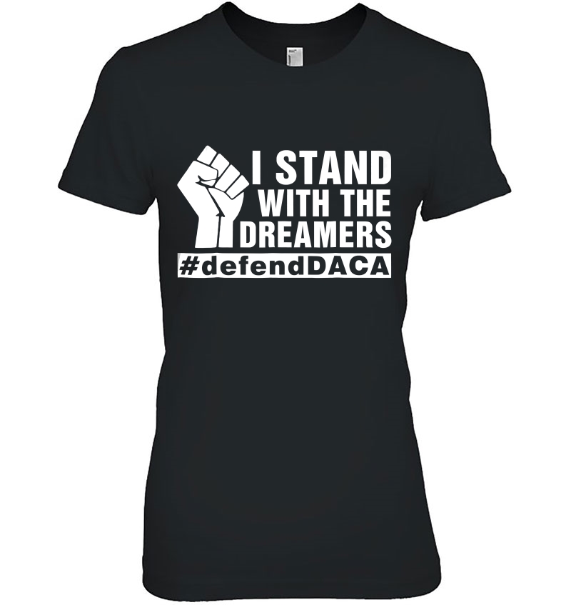 I Stand With The Dreamers Defend Daca Immigrant Hoodie