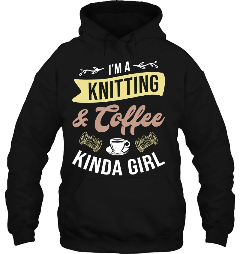 I'm A Knitting & Coffee Kinda Girl - Knitter Funny Gift Mugs