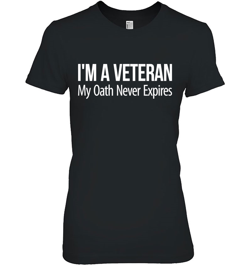 I'm A Veteran - My Oath Never Expires - Hoodie