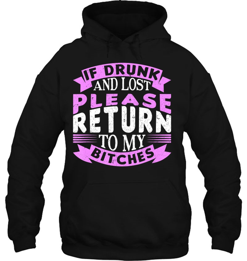 If Drunk And Lost Please Return To My Bitches Drinking Crew Hoodie