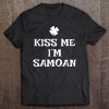 Kiss Me I'm Samoan St. Patrick's Day Irish Samoa Tee