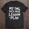 My Dog Ate My Lesson Plan Dog Teacher Tee