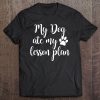 My Dog Ate My Lesson Plan Tee