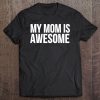 My Mom Is Awesome Tee