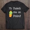 My Students Are On Point Cactus Apparel For Boy And Girl Tee