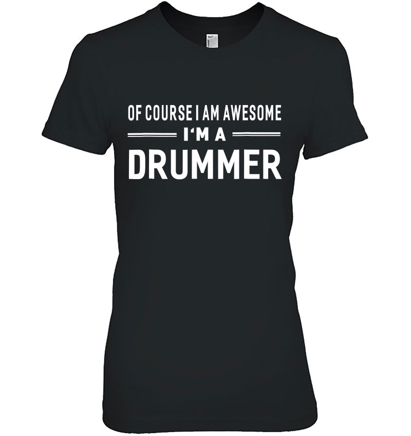 Of Course I Am Awesome I'm A Drummer Unisex Hoodie