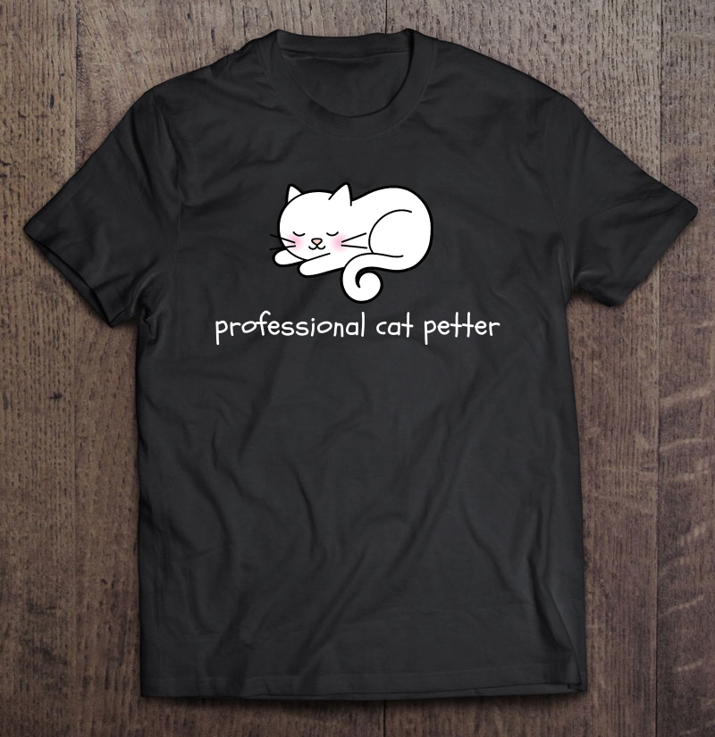 Professional Cat Petter Cute Sleeping Cat Shirt