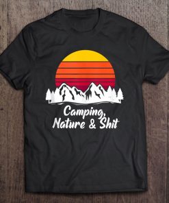 Retro Vintage Camping Nature & Shit Funny Hiking Tee