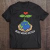 Reuse Reduce Recycle Save Earth Day 50Th Anniversary Planet Tee