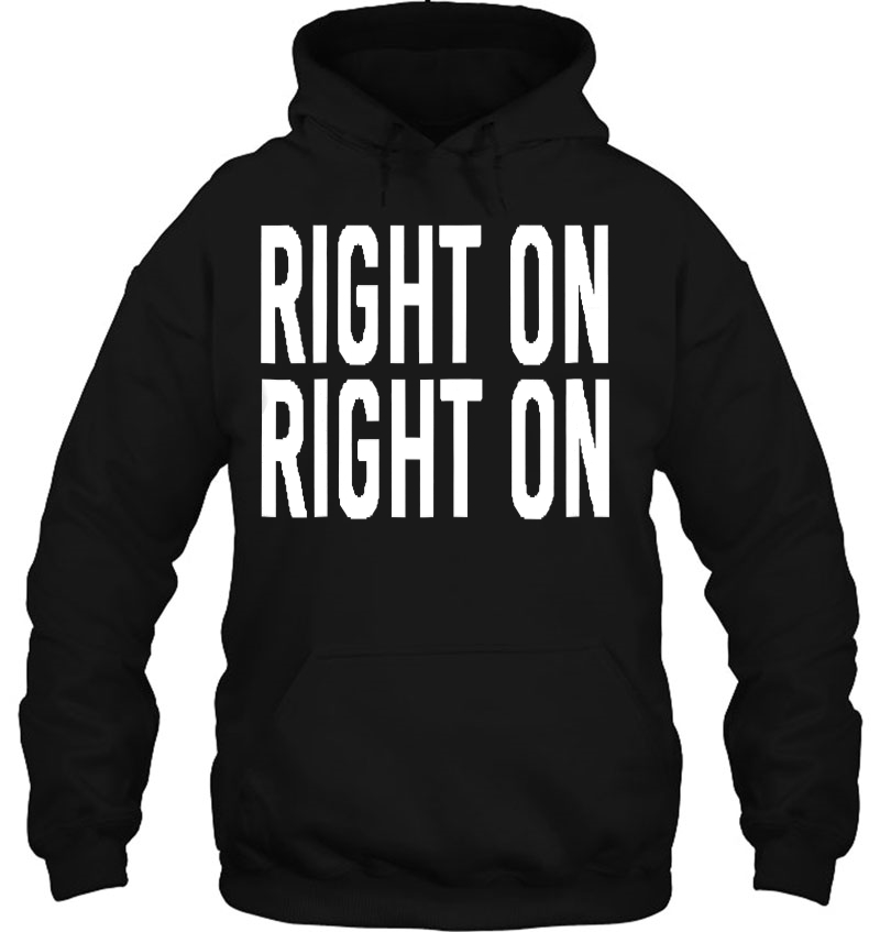 Right On Hoodie
