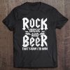 Rock Music And Beer Thats Why Im Here Craft Lover Tee