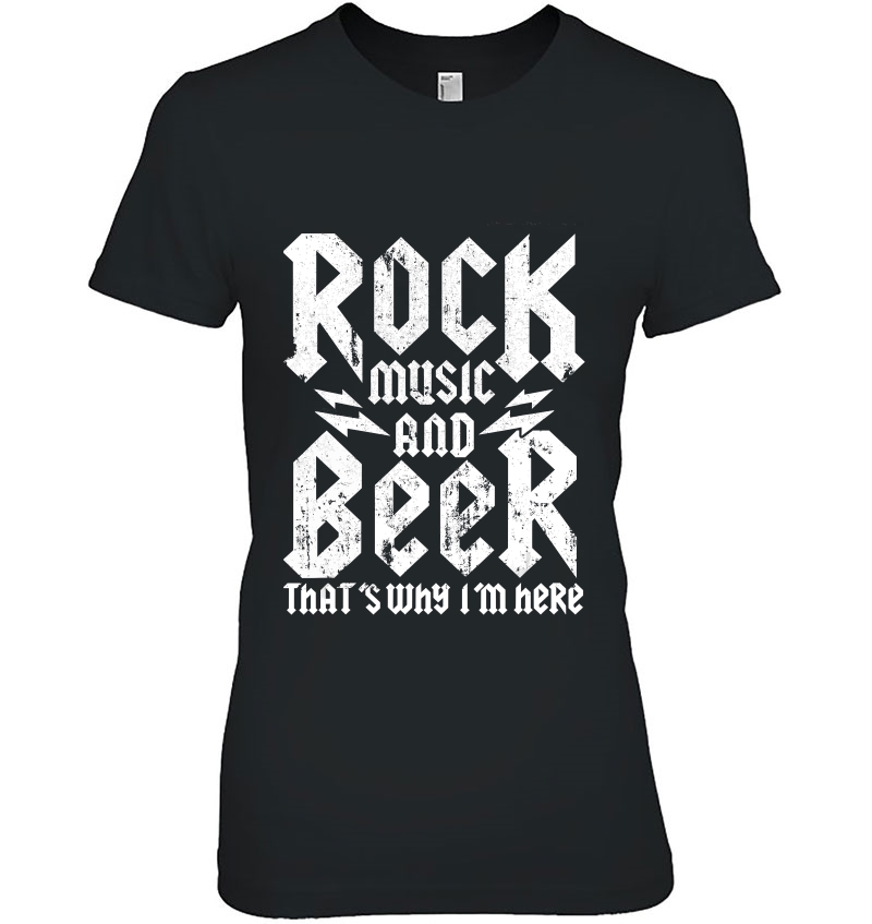 Rock Music And Beer Thats Why Im Here Craft Lover Ladies Tee