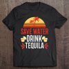 Save Water Drink Tequila Shirt Mexican Vacation Drinking Pub Tee