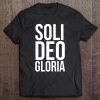 Soli Deo Gloria For The Glory Of God Alone Latin Tee