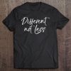 Special Education Quote Gift For Parents Different Not Less Tee