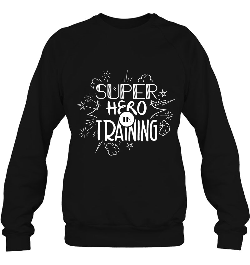 Super Hero In Training Funny Workout Sweatshirt