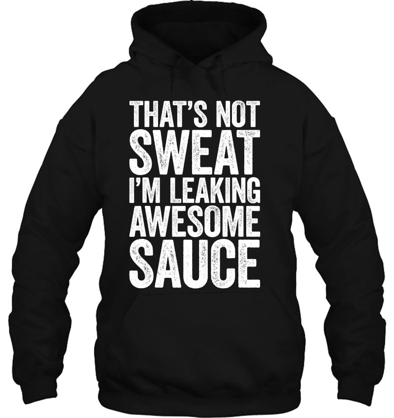 That's Not Sweat I'm Leaking Awesome Sauce Mugs