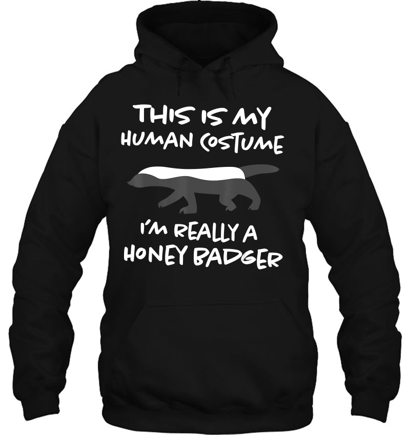 This Is My Human Costume Shirt I'm Really Honey Badger Tee Mugs