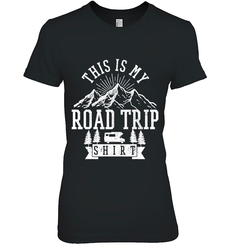 This Is My Road Trip Shirt - Rv Camping Tshirt Camper Gift Hoodie