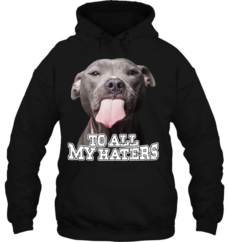 To All My Haters Funny Pit Bull Dog Lover Mugs