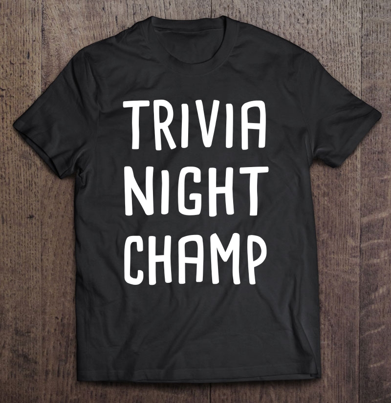 Trivia Night Champ Tshirt Gift For Quiz Game Lover Shirt