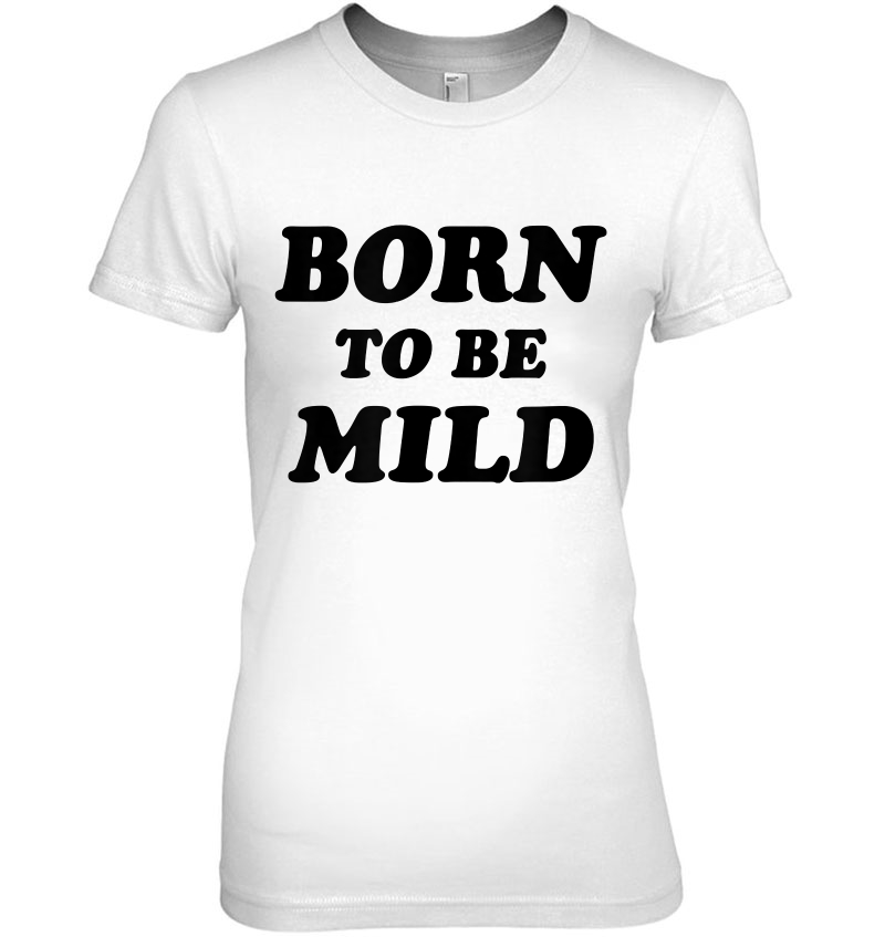 Born To Be Mild Hoodie