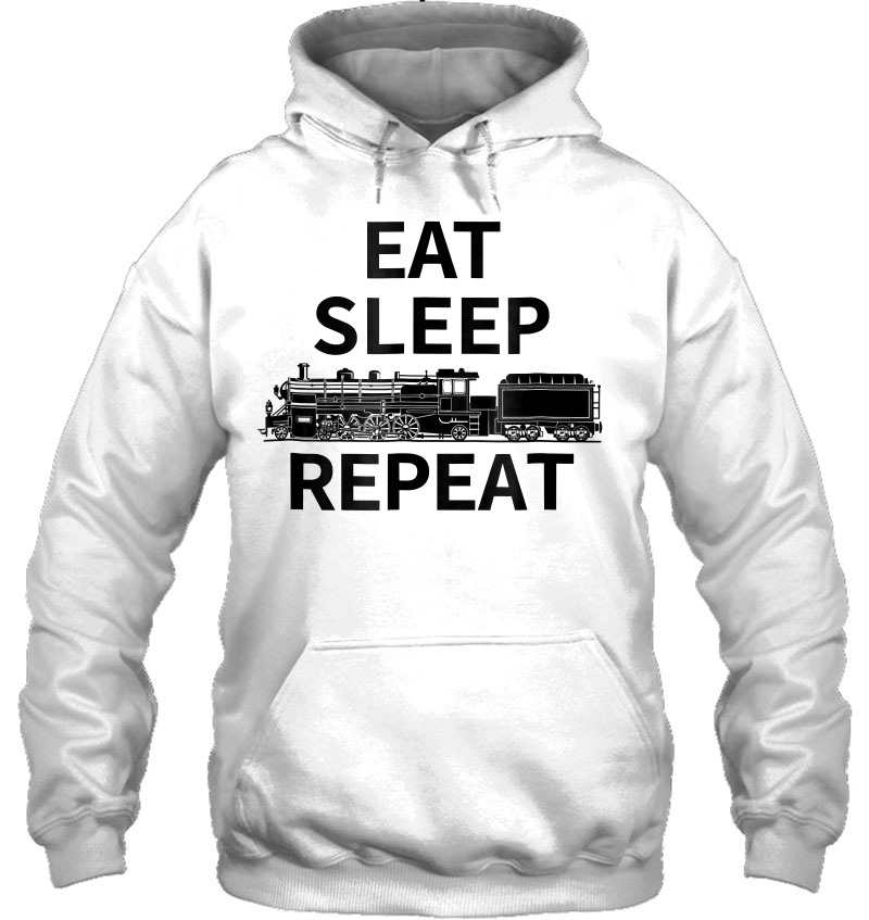 Eat Sleep Railway Repeat -Railfan Shirt. Hoodie