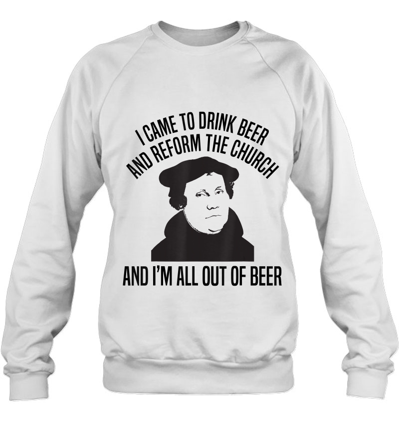 I Came To Drink Beer And Reform The Church Martin Luther Mugs