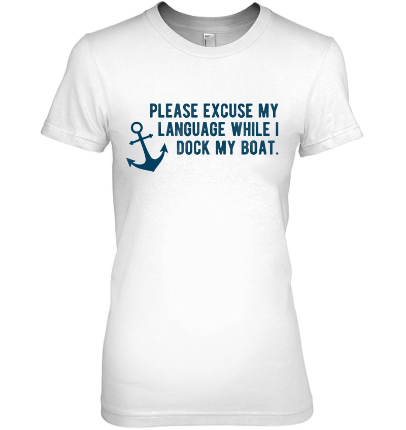 Please Excuse My Language While I Dock My Boat Tee - Anchor Hoodie