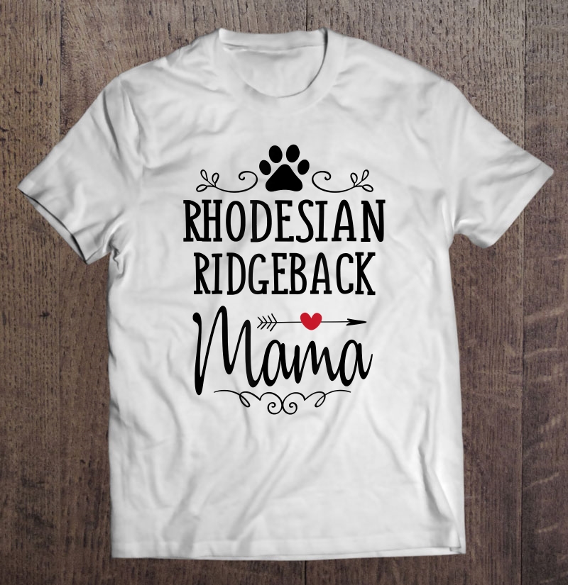 Rhodesian Ridgeback Mama - Funny Ridgeback Lover Shirt