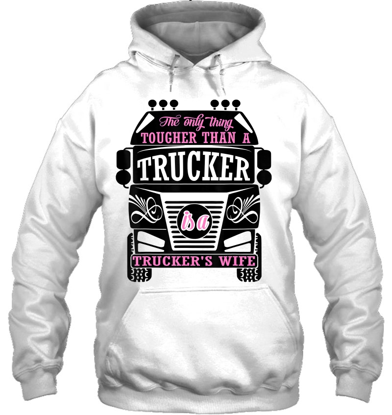 The Only Thing Tougher Than A Trucker Truckers Wife Mugs