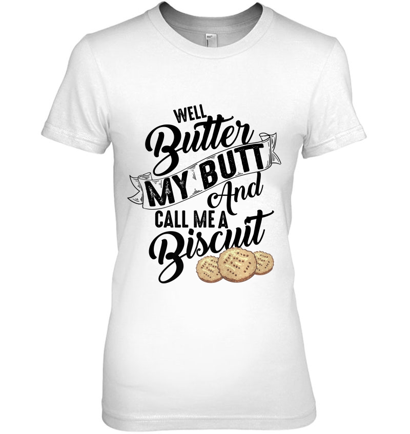 Well Butter My Butt And Call Me A Biscuit Funny Hoodie