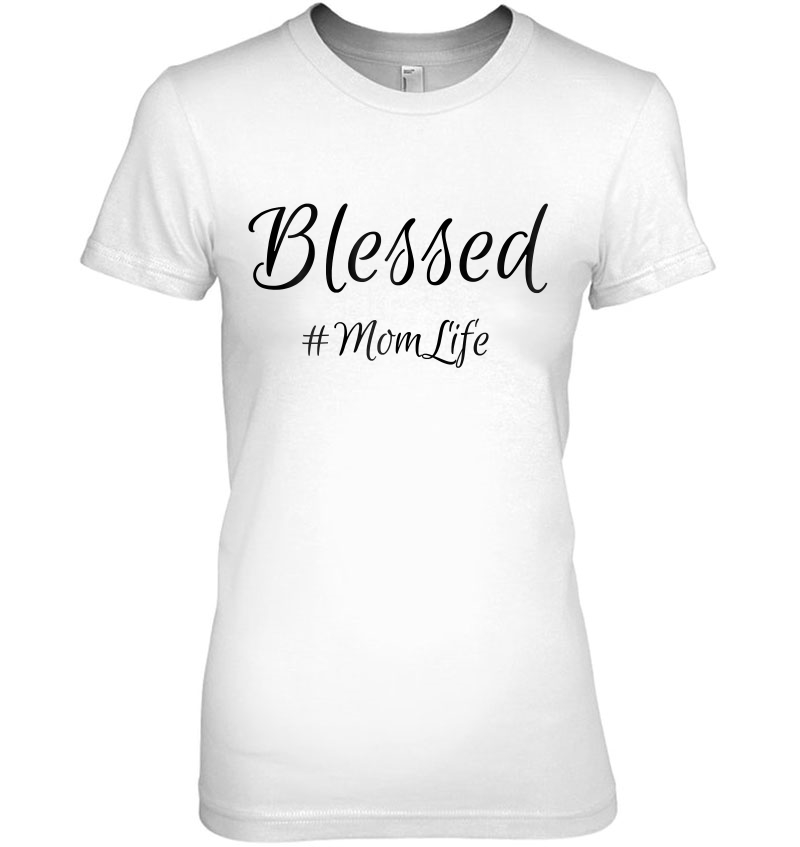 Womens Blessed Mom Life , Mother's Day Shirt, Newman Works Hoodie