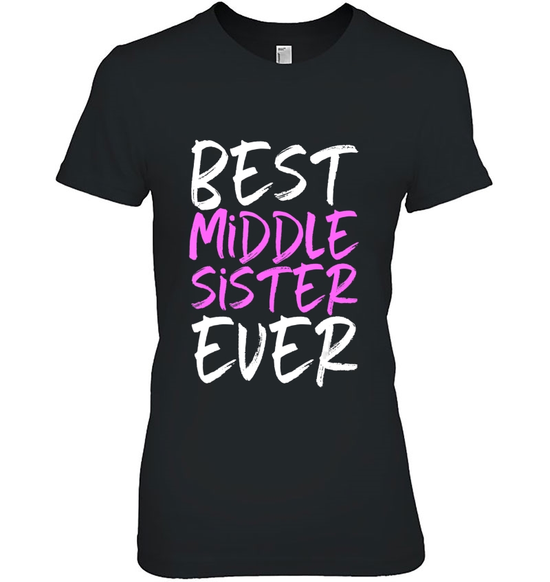 Best Middle Sister Ever Funny Gift Christmas Hoodie