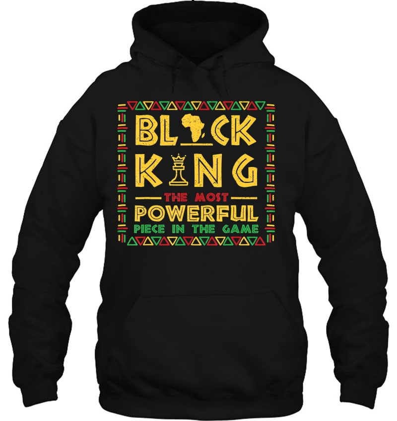 Black King The Most Powerful Piece In Game Black History Day Hoodie