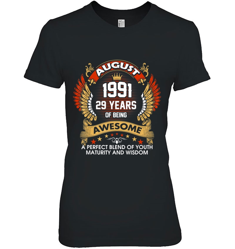 Born In August 1991 29 Years Of Being Awesome Birthday Ladies Tee