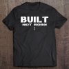 Built Not Born Tshirt Workout Fitness Clothes Wear Tee