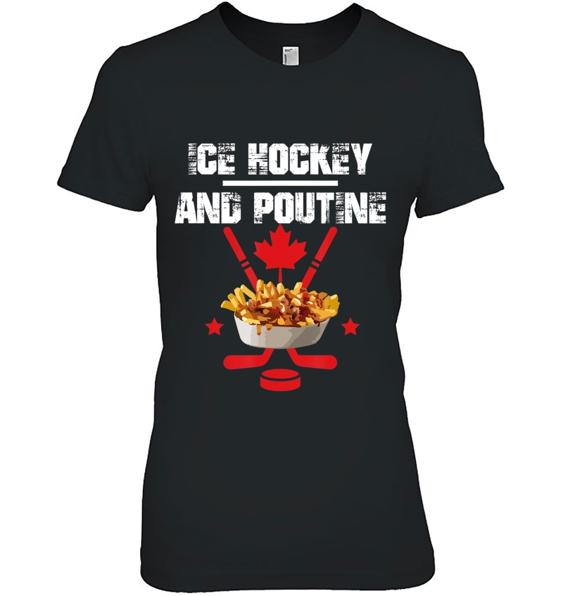 Canadian Ice Hockey And Poutine Ladies Tee