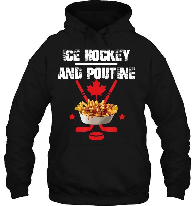 Canadian Ice Hockey And Poutine Hoodie