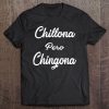 Chillona Pero Chingona Latina Chula Chola Tee