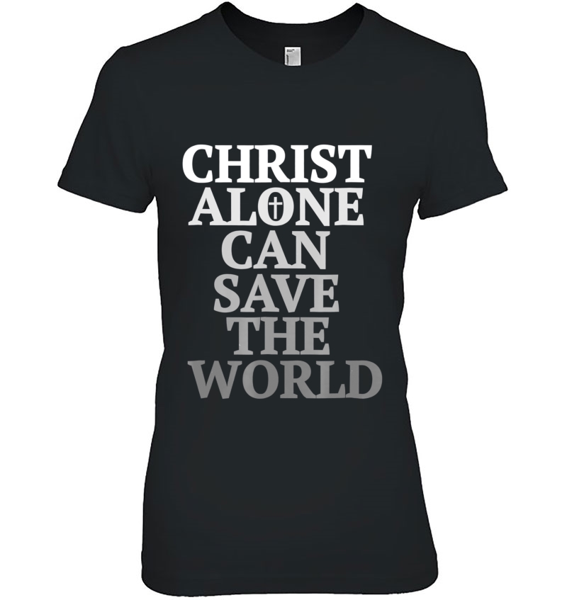 Christ Alone Can Save The World Jesus Is Super Hero Hoodie