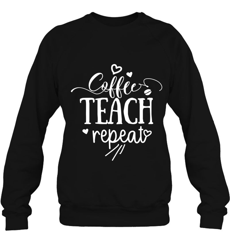 Coffee Teach Repeat Tee Coffee Lover Saying Gift For Teacher Mugs