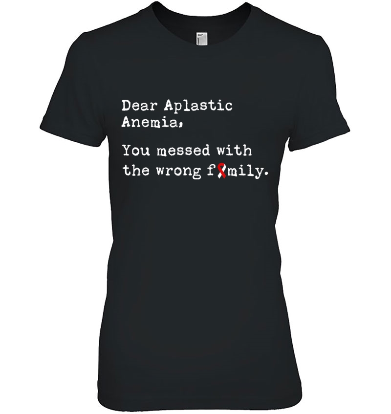 Dear Aplastic Anemia, You Messed With The Wrong Family Ladies Tee