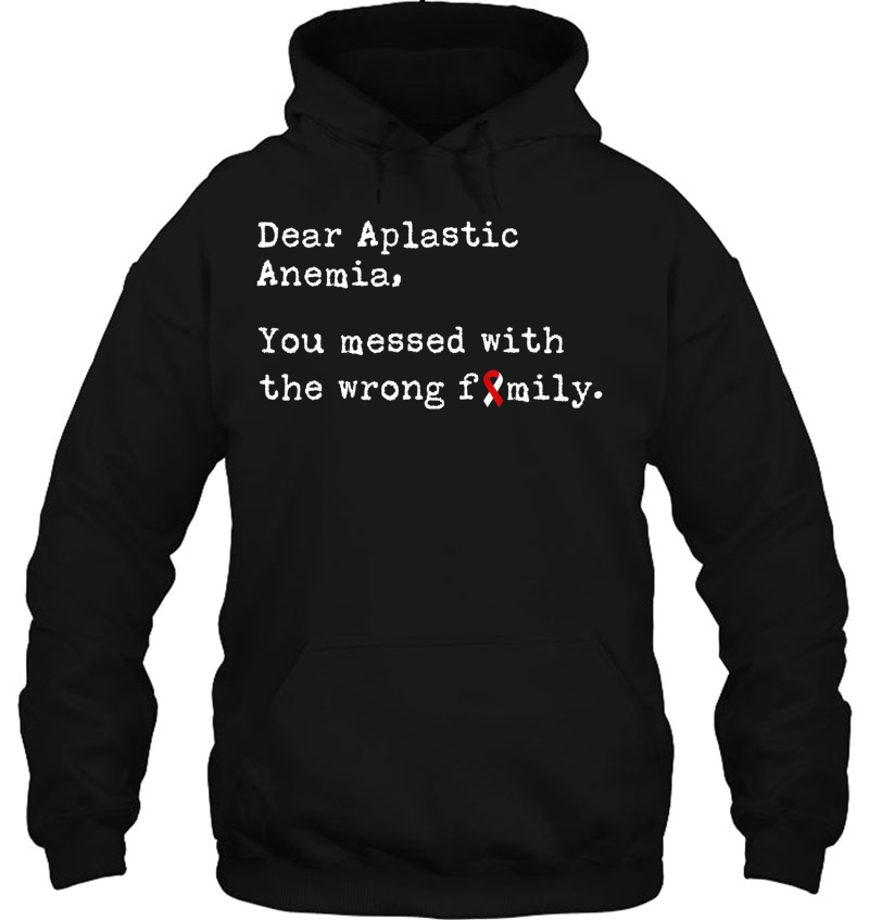 Dear Aplastic Anemia, You Messed With The Wrong Family Hoodie