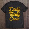 Dirty 30 Crew 30Th Birthday Party Shirt Tee