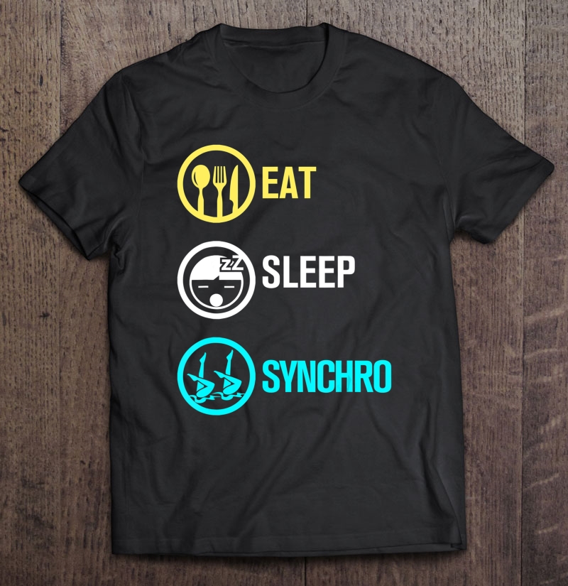 Eat Sleep Synchro - Synchronized Swimming Shirt