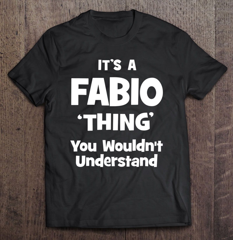 Fabio Thing Name Funny Shirt