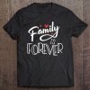 Family Love Reunion Gifts Family Is Forever Tee