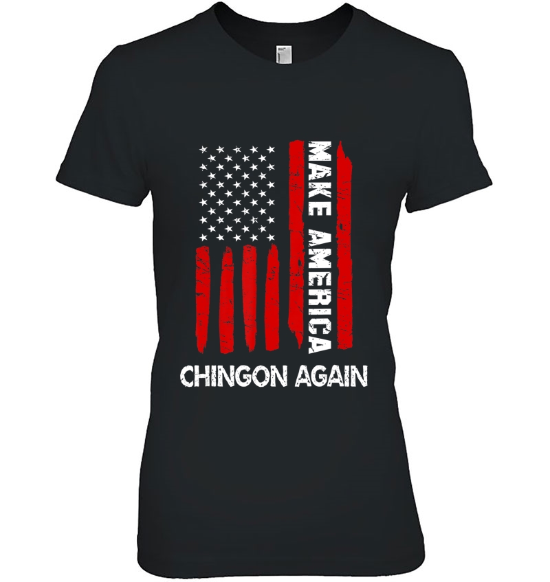 Forth 4Th Of July Funny Gift Make America Chingon Again Hoodie