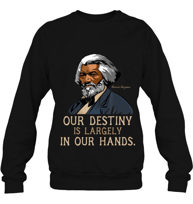 Frederick Douglass Quote Gift For Black History Month Sweatshirt